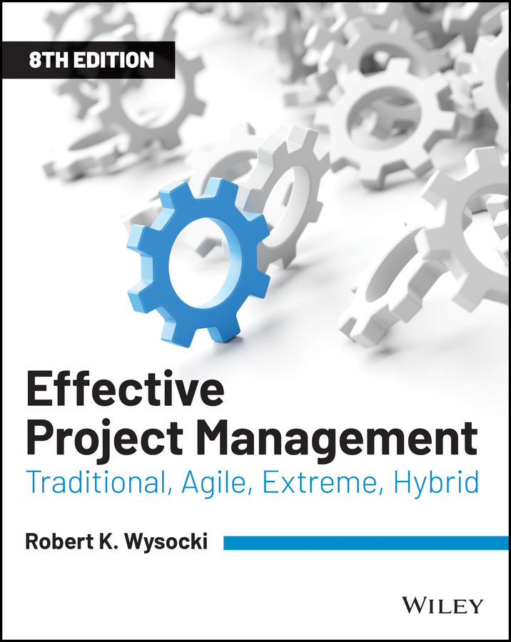 Effective project management - traditional, agile, extreme, hybrid eighth edition Ebook